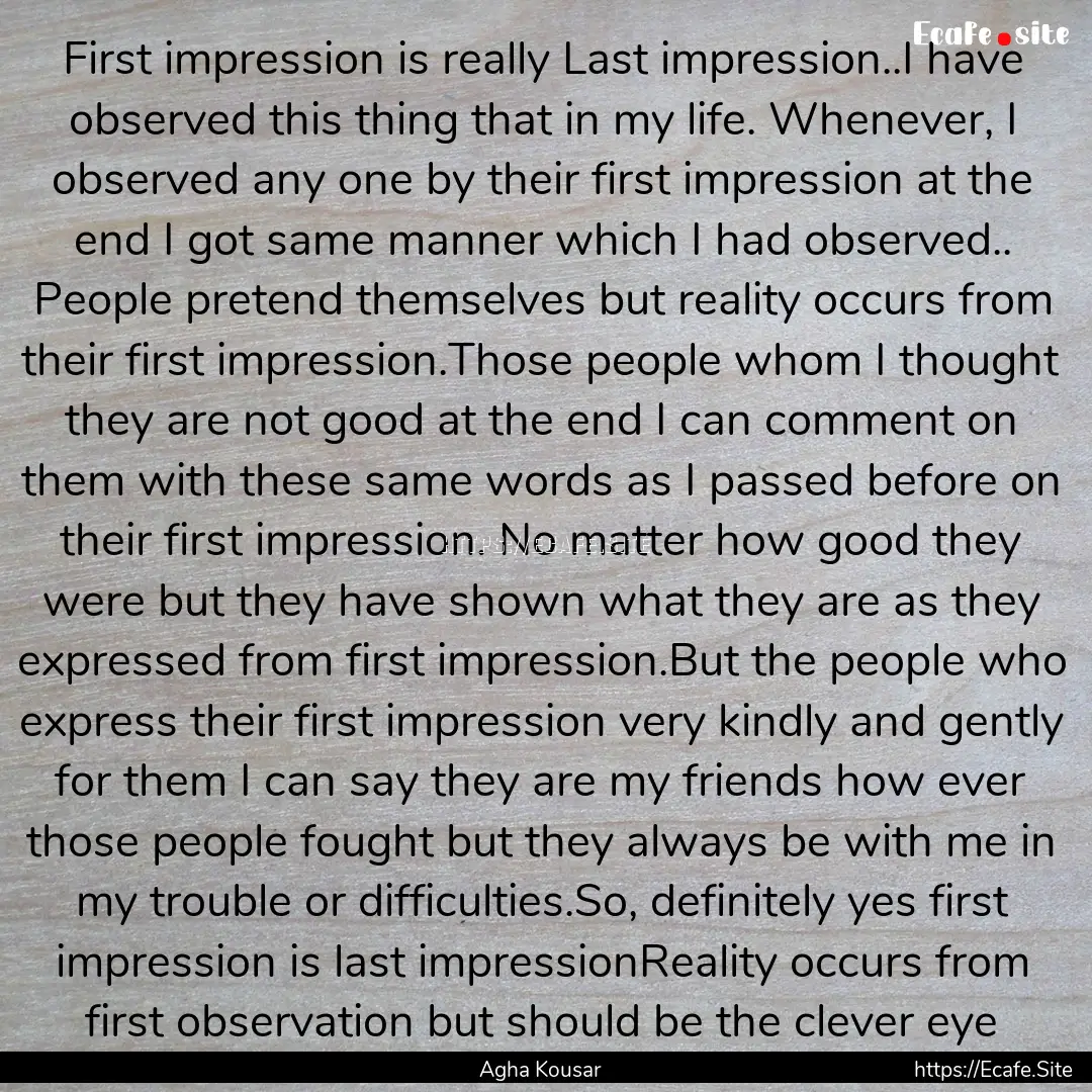 First impression is really Last impression..I.... : Quote by Agha Kousar