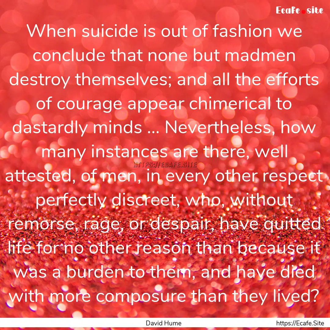 When suicide is out of fashion we conclude.... : Quote by David Hume