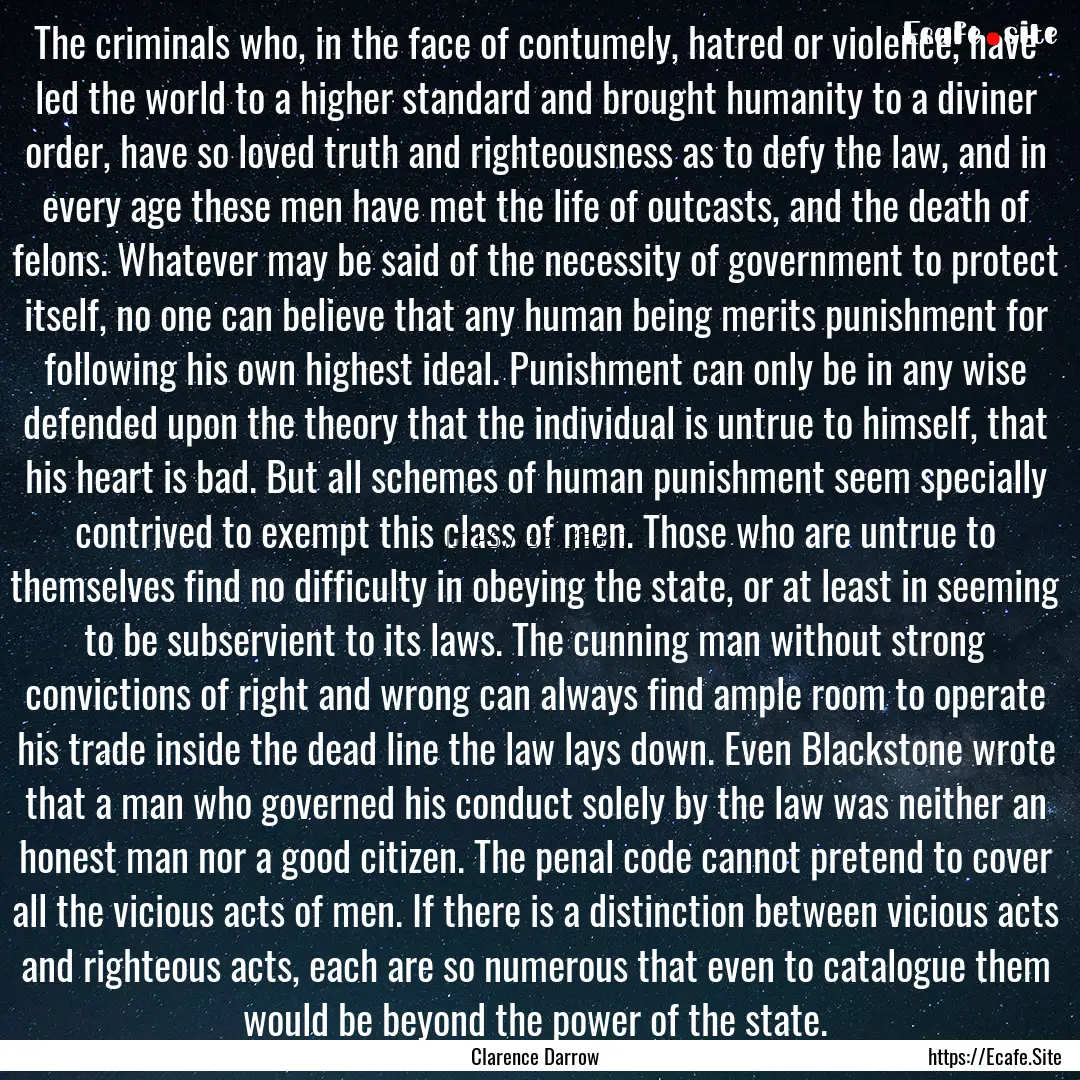 The criminals who, in the face of contumely,.... : Quote by Clarence Darrow