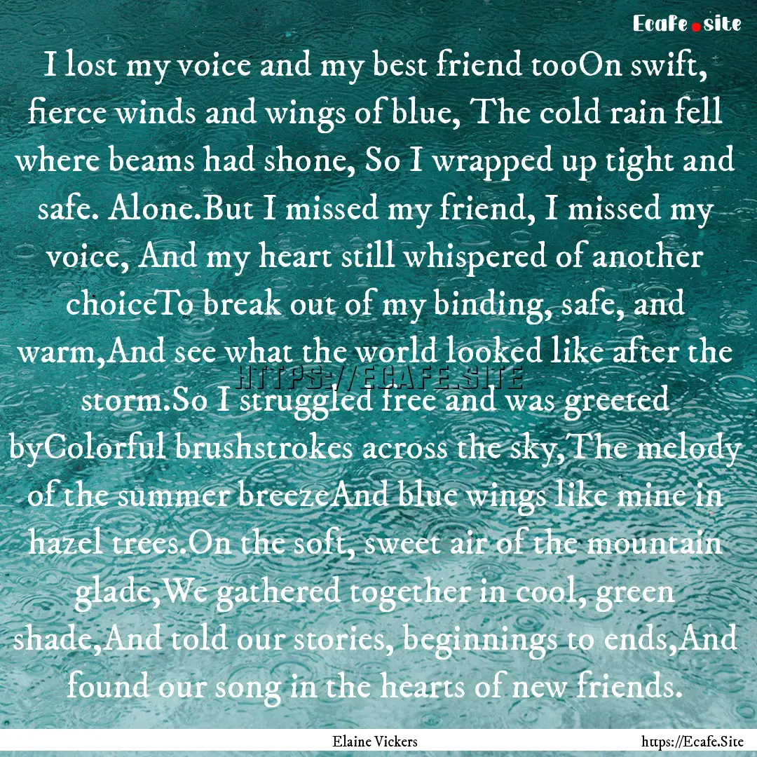 I lost my voice and my best friend tooOn.... : Quote by Elaine Vickers