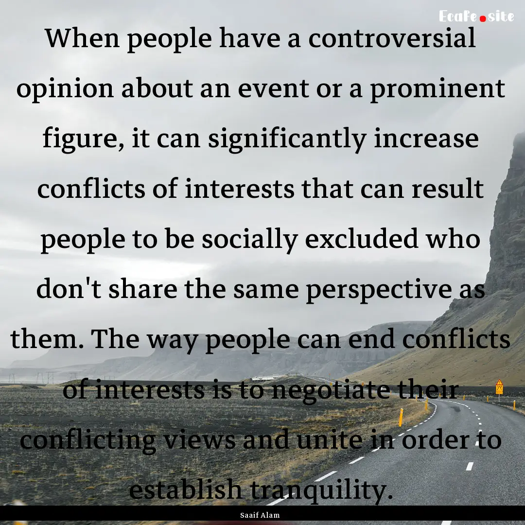 When people have a controversial opinion.... : Quote by Saaif Alam