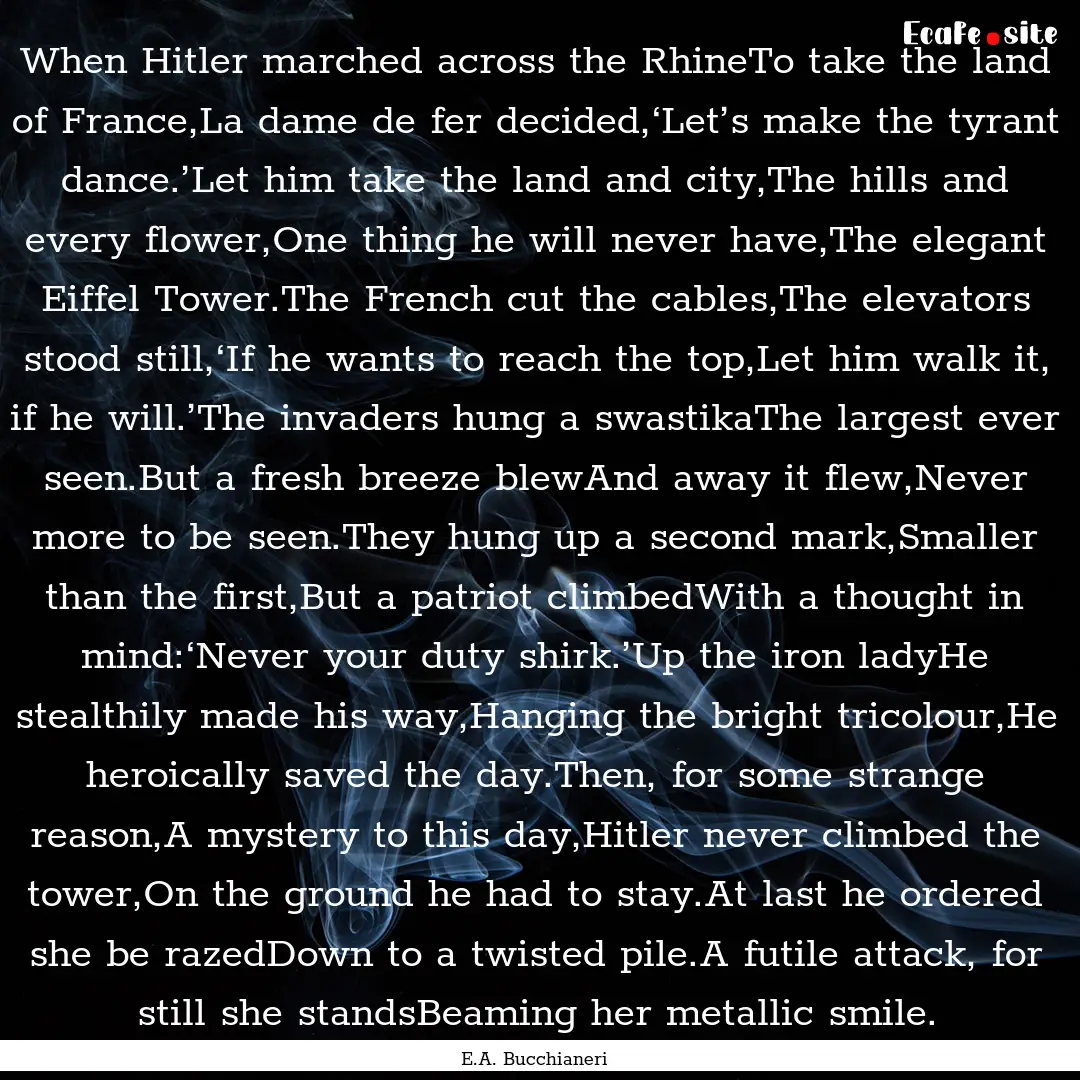 When Hitler marched across the RhineTo take.... : Quote by E.A. Bucchianeri