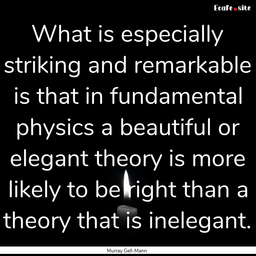 What is especially striking and remarkable.... : Quote by Murray Gell-Mann