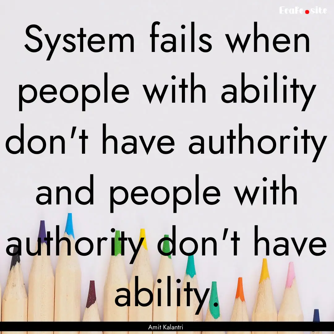 System fails when people with ability don't.... : Quote by Amit Kalantri