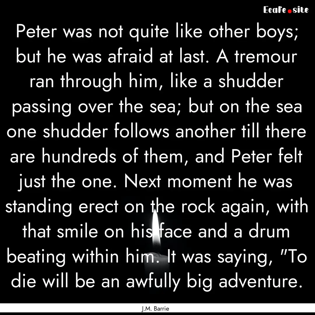 Peter was not quite like other boys; but.... : Quote by J.M. Barrie