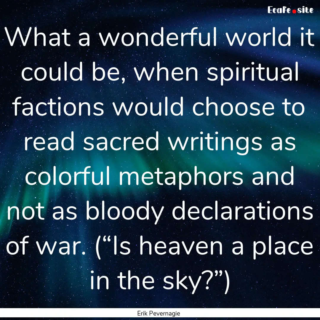 What a wonderful world it could be, when.... : Quote by Erik Pevernagie