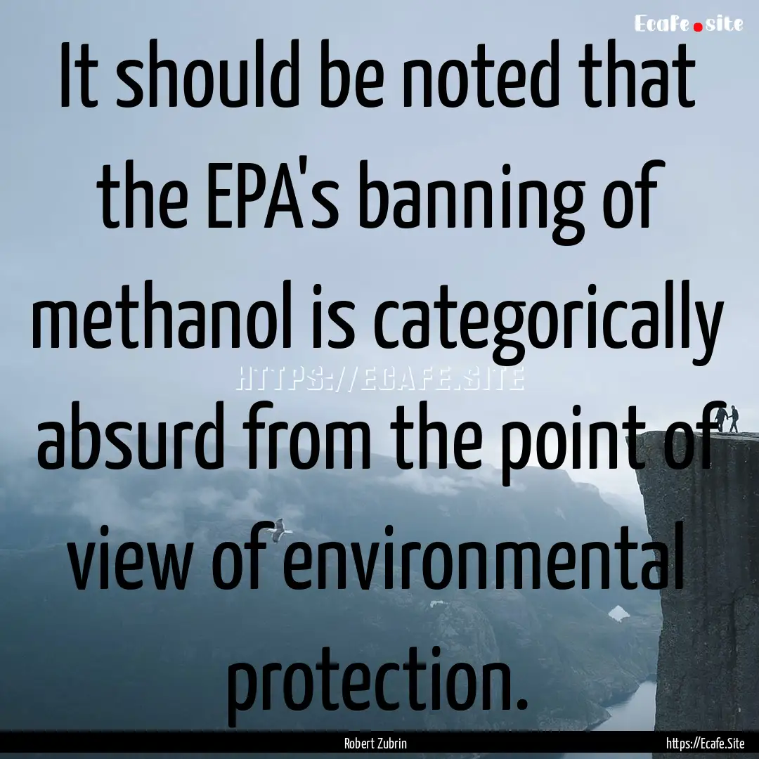 It should be noted that the EPA's banning.... : Quote by Robert Zubrin