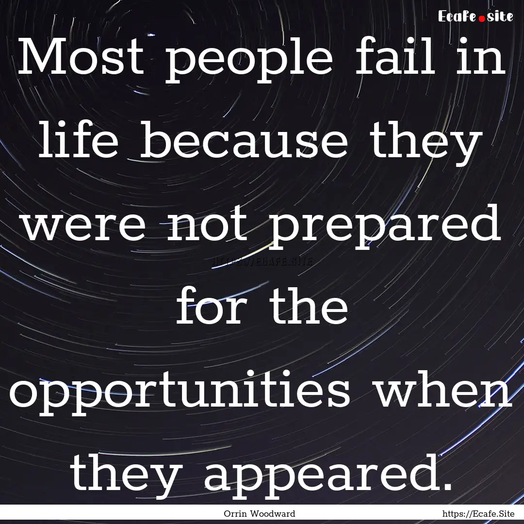 Most people fail in life because they were.... : Quote by Orrin Woodward