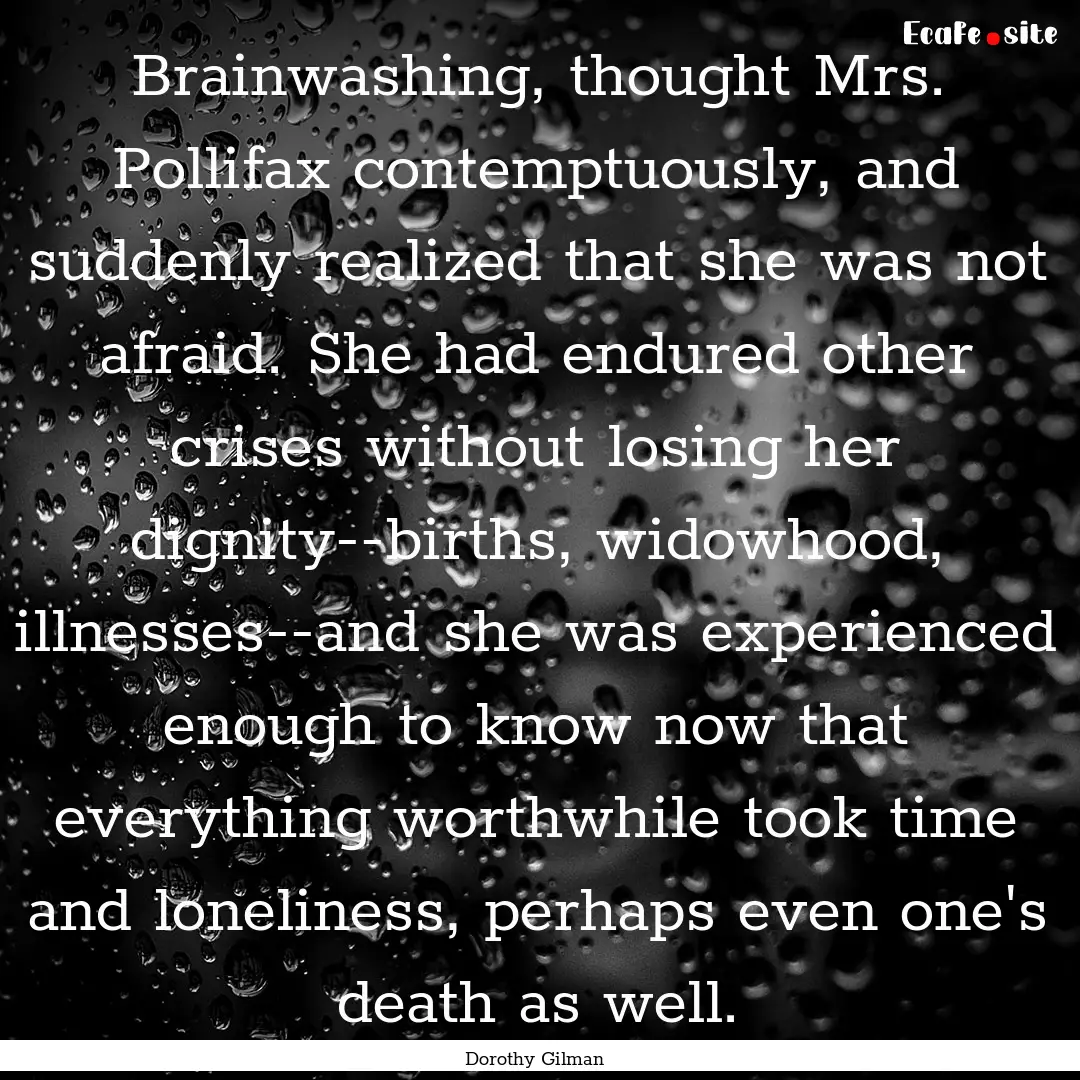 Brainwashing, thought Mrs. Pollifax contemptuously,.... : Quote by Dorothy Gilman