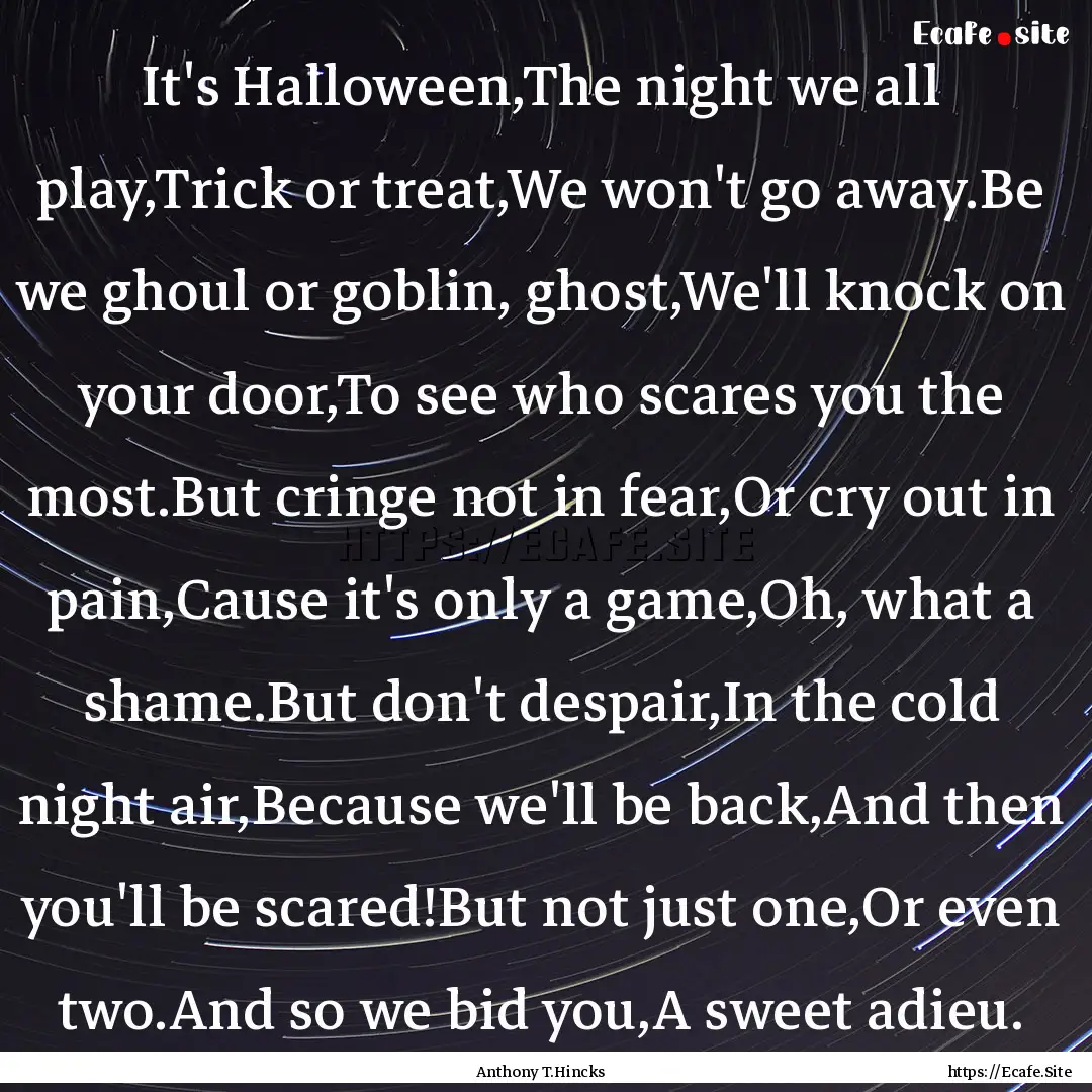 It's Halloween,The night we all play,Trick.... : Quote by Anthony T.Hincks