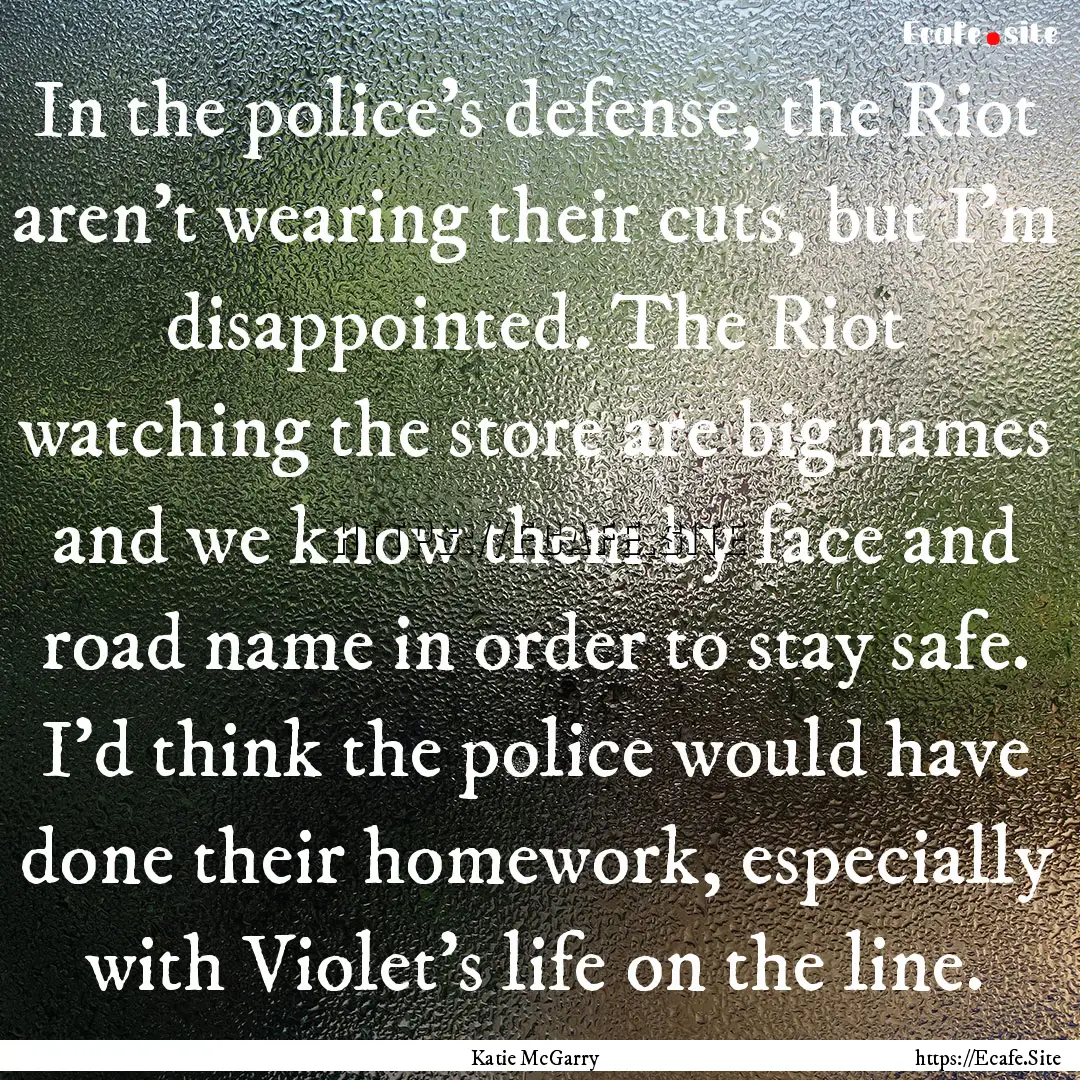 In the police’s defense, the Riot aren’t.... : Quote by Katie McGarry