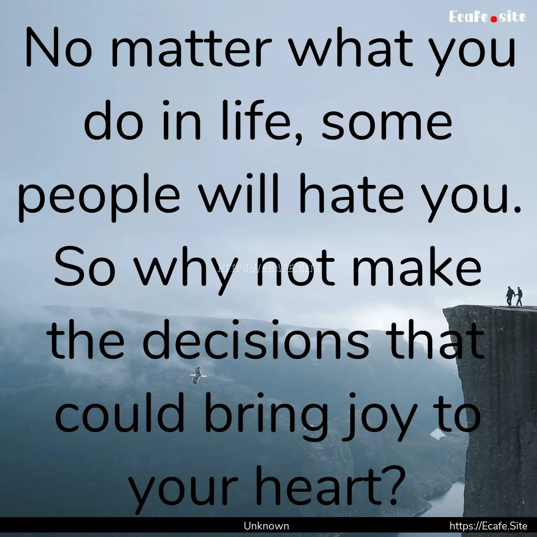 No matter what you do in life, some people.... : Quote by Unknown