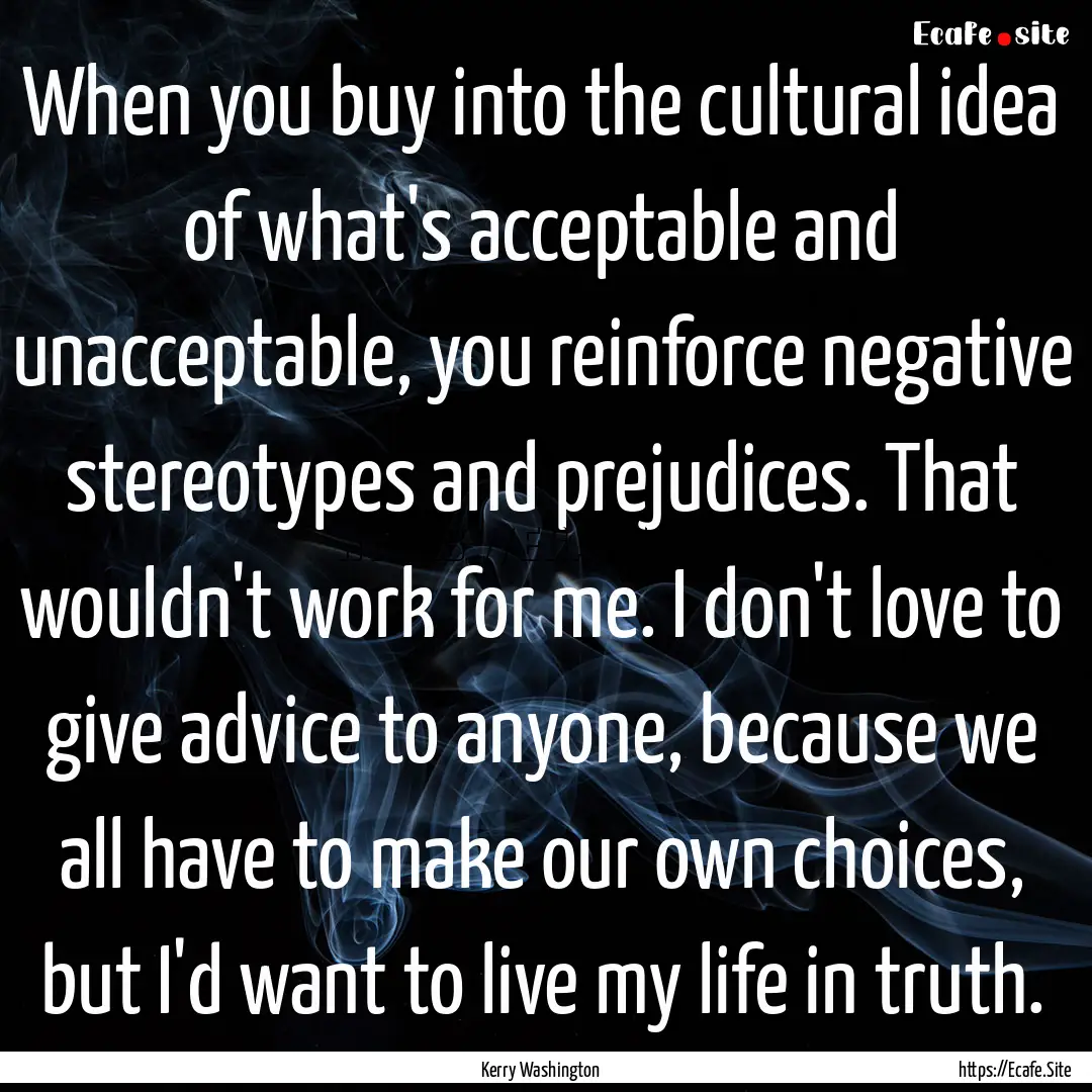 When you buy into the cultural idea of what's.... : Quote by Kerry Washington