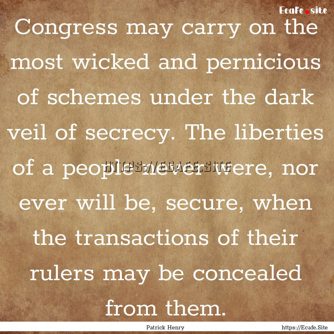 Congress may carry on the most wicked and.... : Quote by Patrick Henry