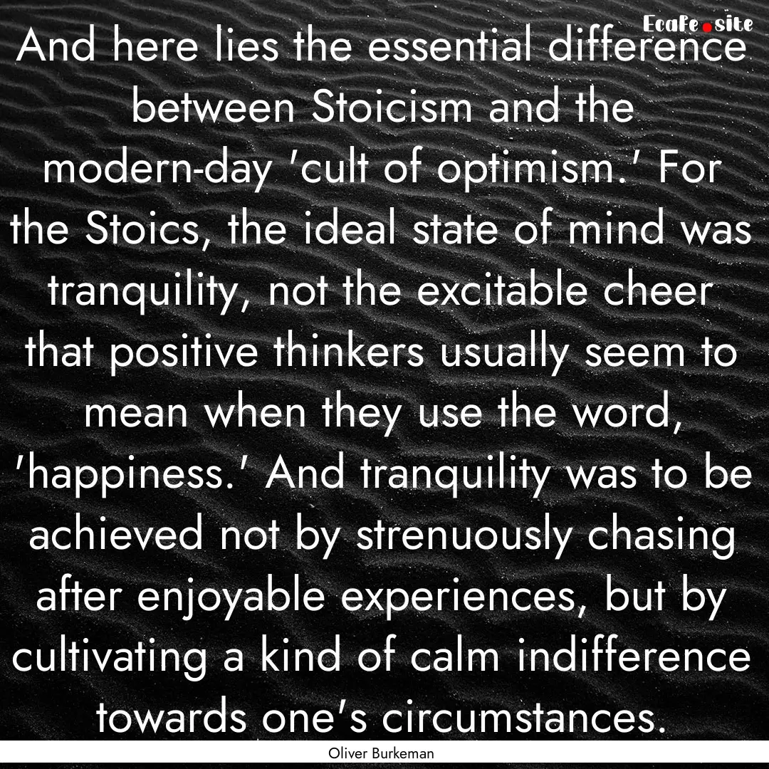 And here lies the essential difference between.... : Quote by Oliver Burkeman