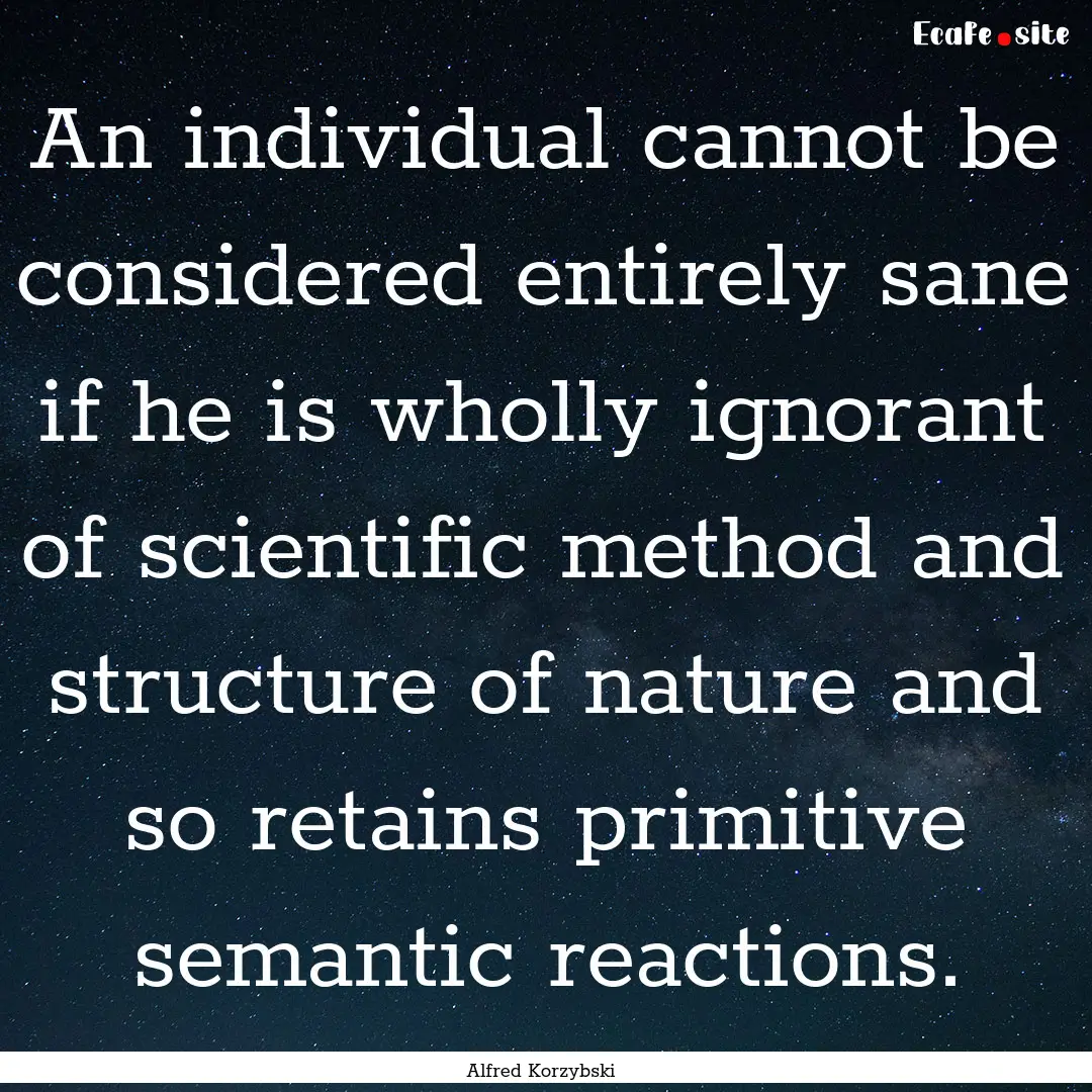 An individual cannot be considered entirely.... : Quote by Alfred Korzybski