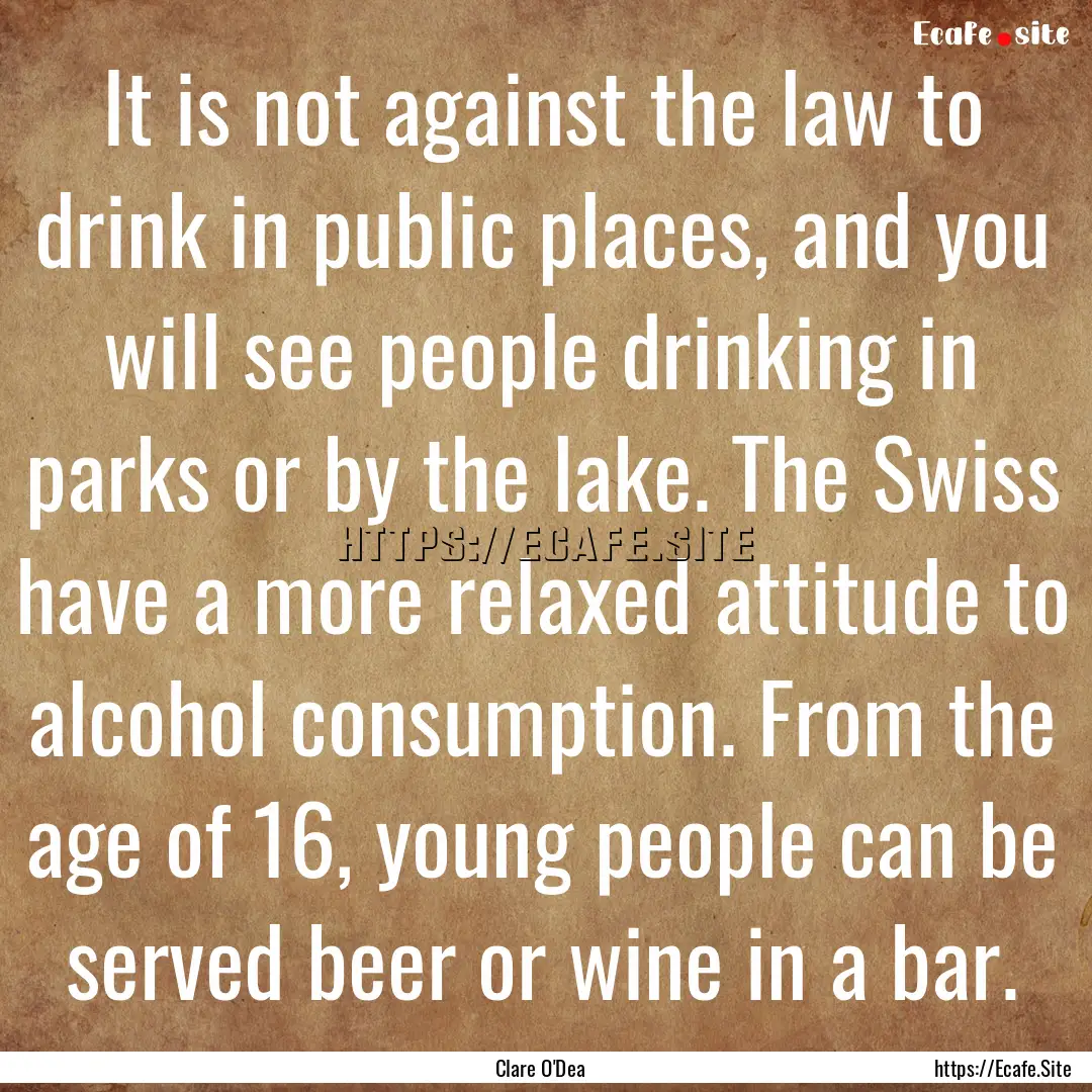 It is not against the law to drink in public.... : Quote by Clare O'Dea