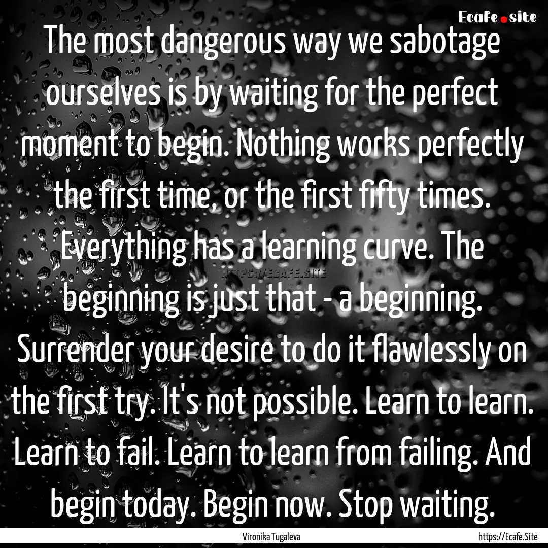 The most dangerous way we sabotage ourselves.... : Quote by Vironika Tugaleva