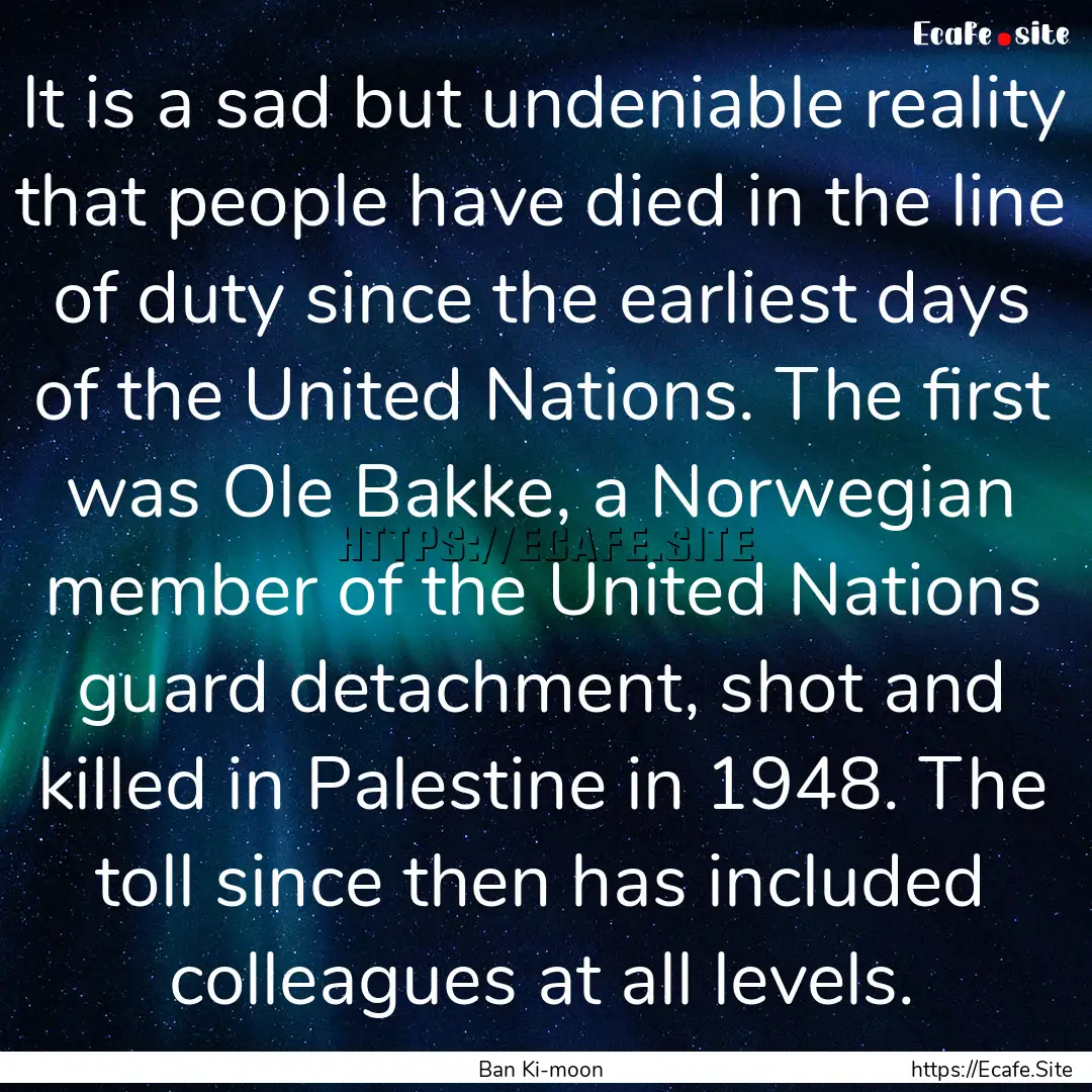 It is a sad but undeniable reality that people.... : Quote by Ban Ki-moon