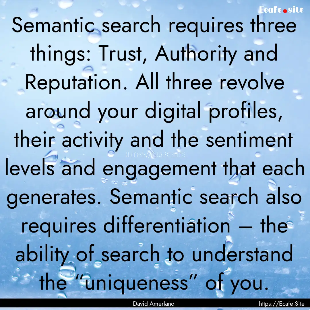 Semantic search requires three things: Trust,.... : Quote by David Amerland