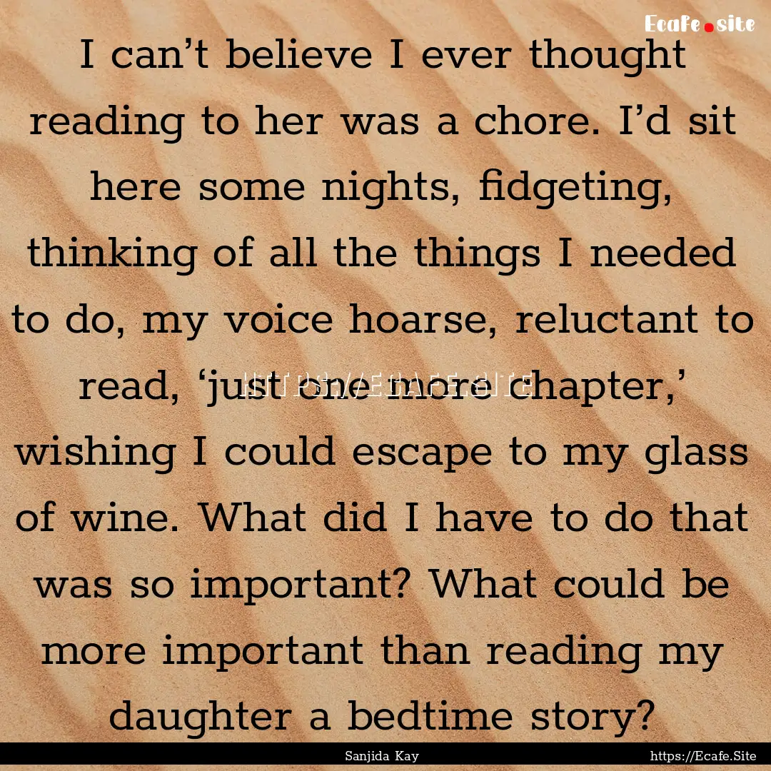 I can’t believe I ever thought reading.... : Quote by Sanjida Kay