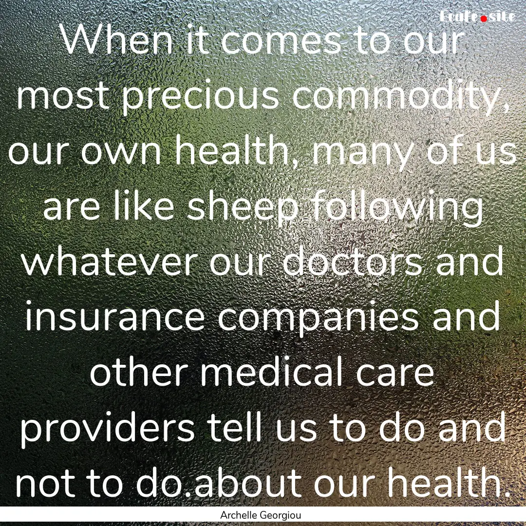 When it comes to our most precious commodity,.... : Quote by Archelle Georgiou