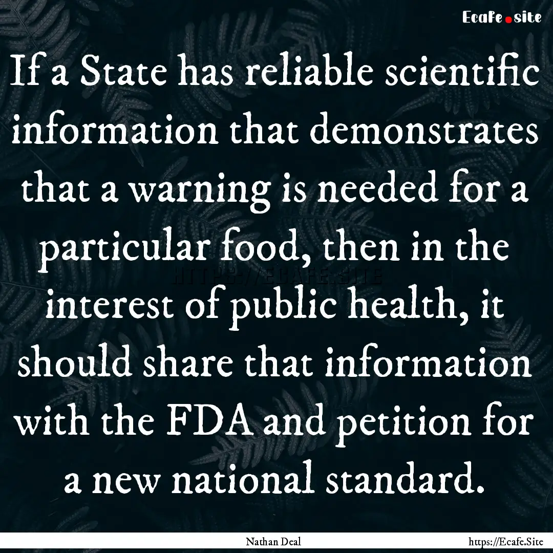 If a State has reliable scientific information.... : Quote by Nathan Deal