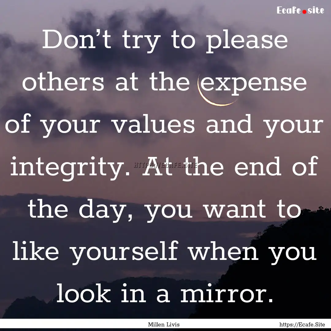 Don’t try to please others at the expense.... : Quote by Millen Livis