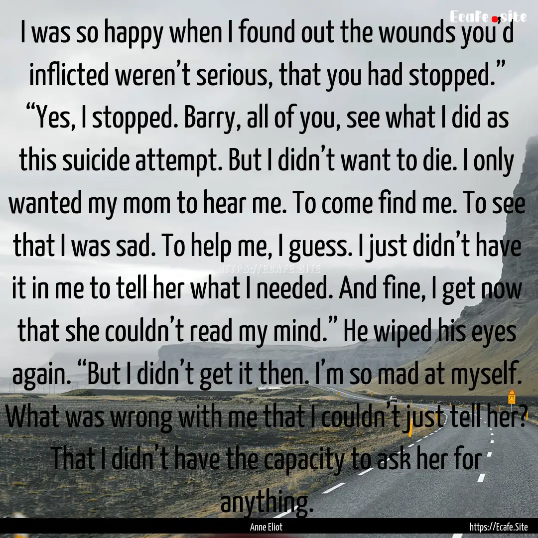 I was so happy when I found out the wounds.... : Quote by Anne Eliot