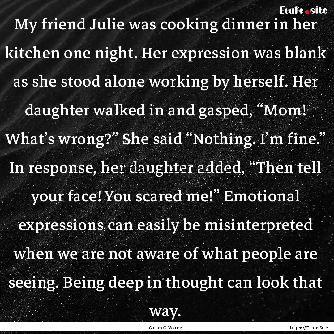 My friend Julie was cooking dinner in her.... : Quote by Susan C. Young