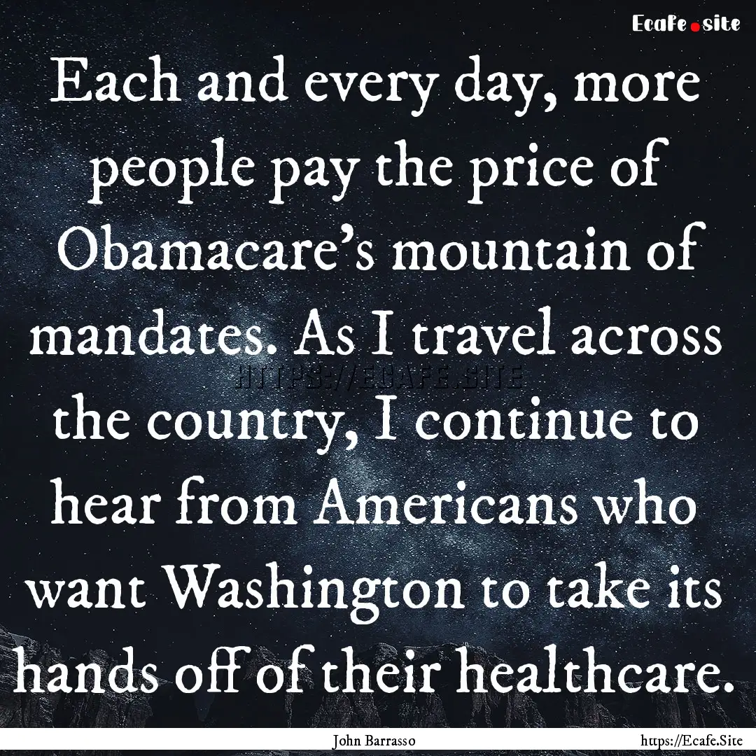 Each and every day, more people pay the price.... : Quote by John Barrasso