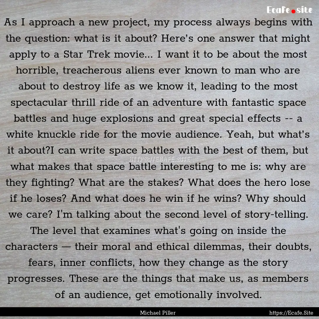 As I approach a new project, my process always.... : Quote by Michael Piller