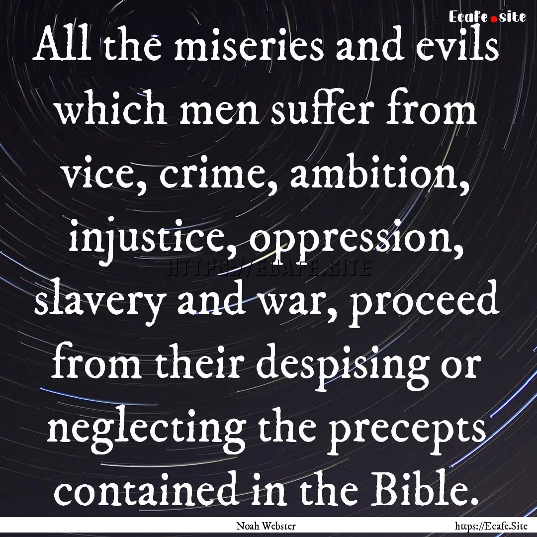 All the miseries and evils which men suffer.... : Quote by Noah Webster