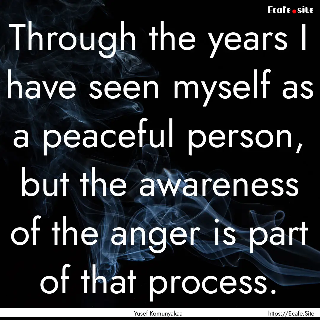 Through the years I have seen myself as a.... : Quote by Yusef Komunyakaa