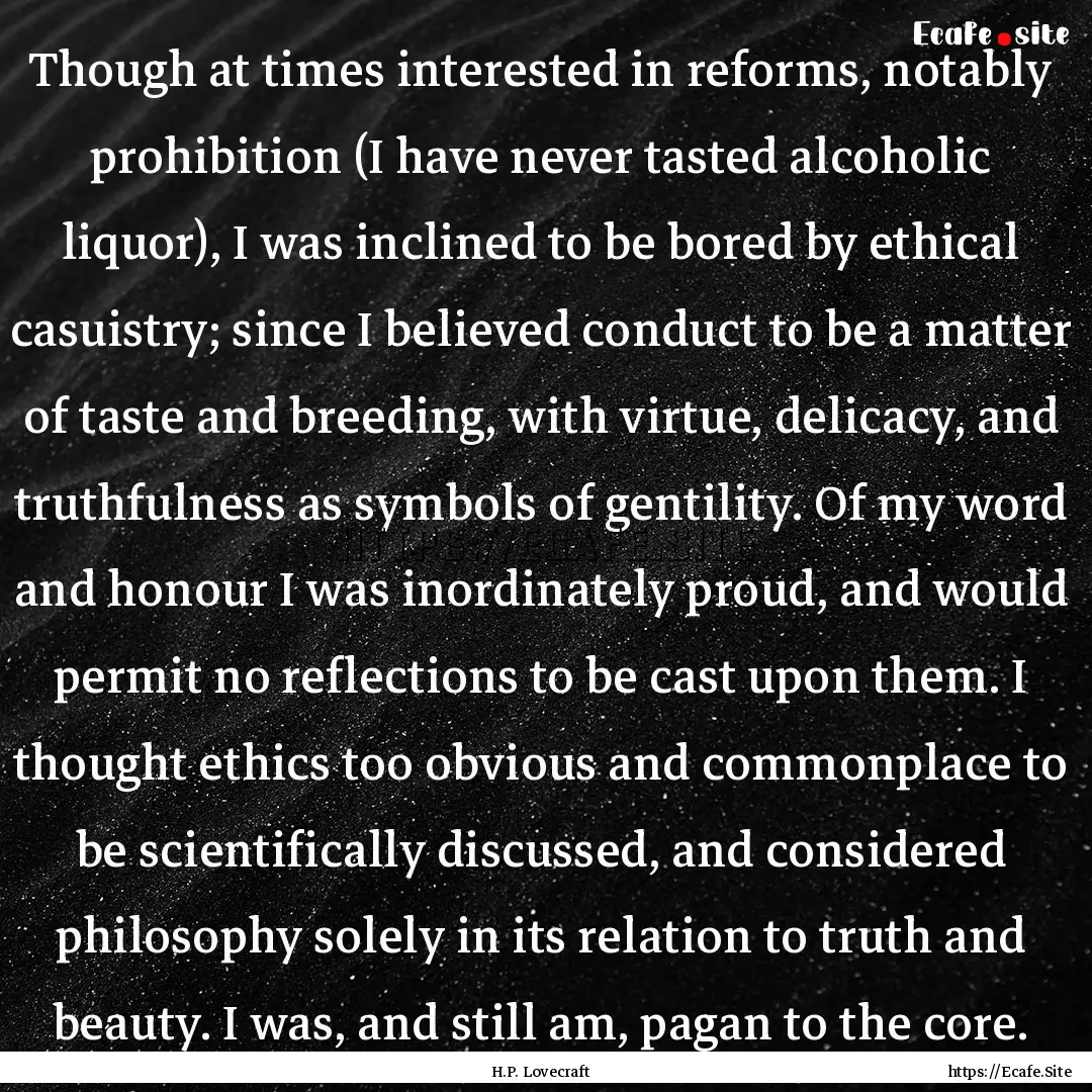 Though at times interested in reforms, notably.... : Quote by H.P. Lovecraft