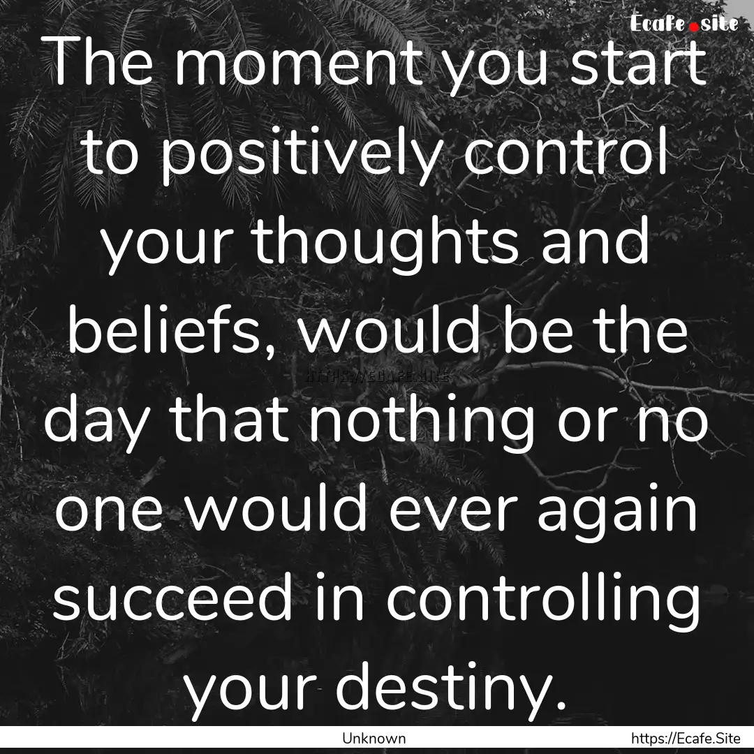 The moment you start to positively control.... : Quote by Unknown