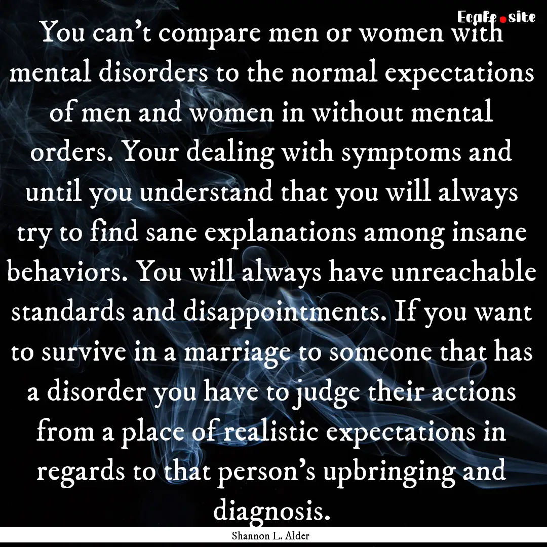 You can't compare men or women with mental.... : Quote by Shannon L. Alder