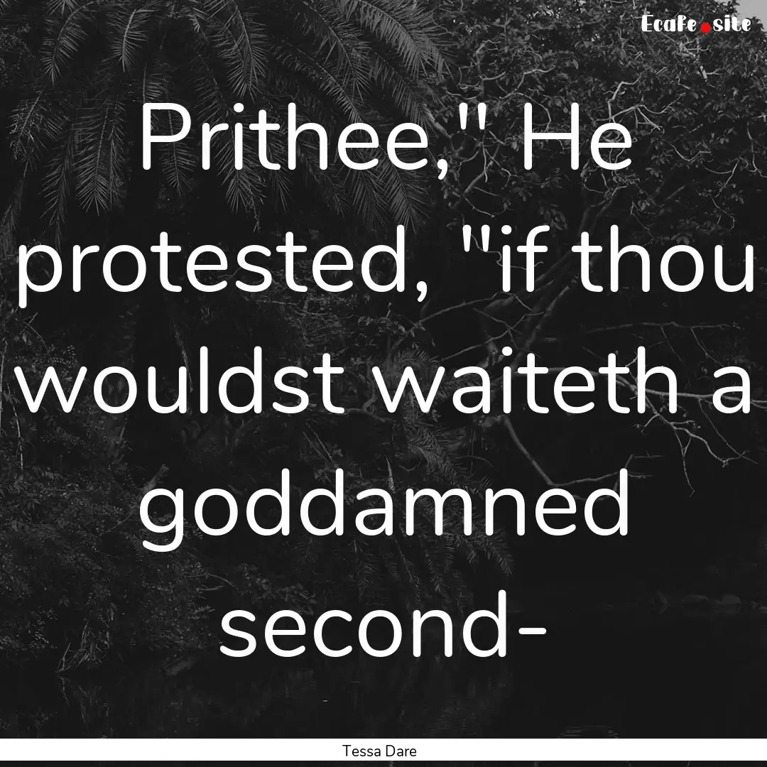 Prithee,