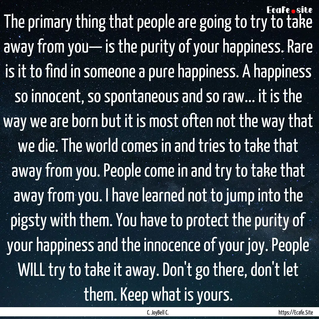 The primary thing that people are going to.... : Quote by C. JoyBell C.