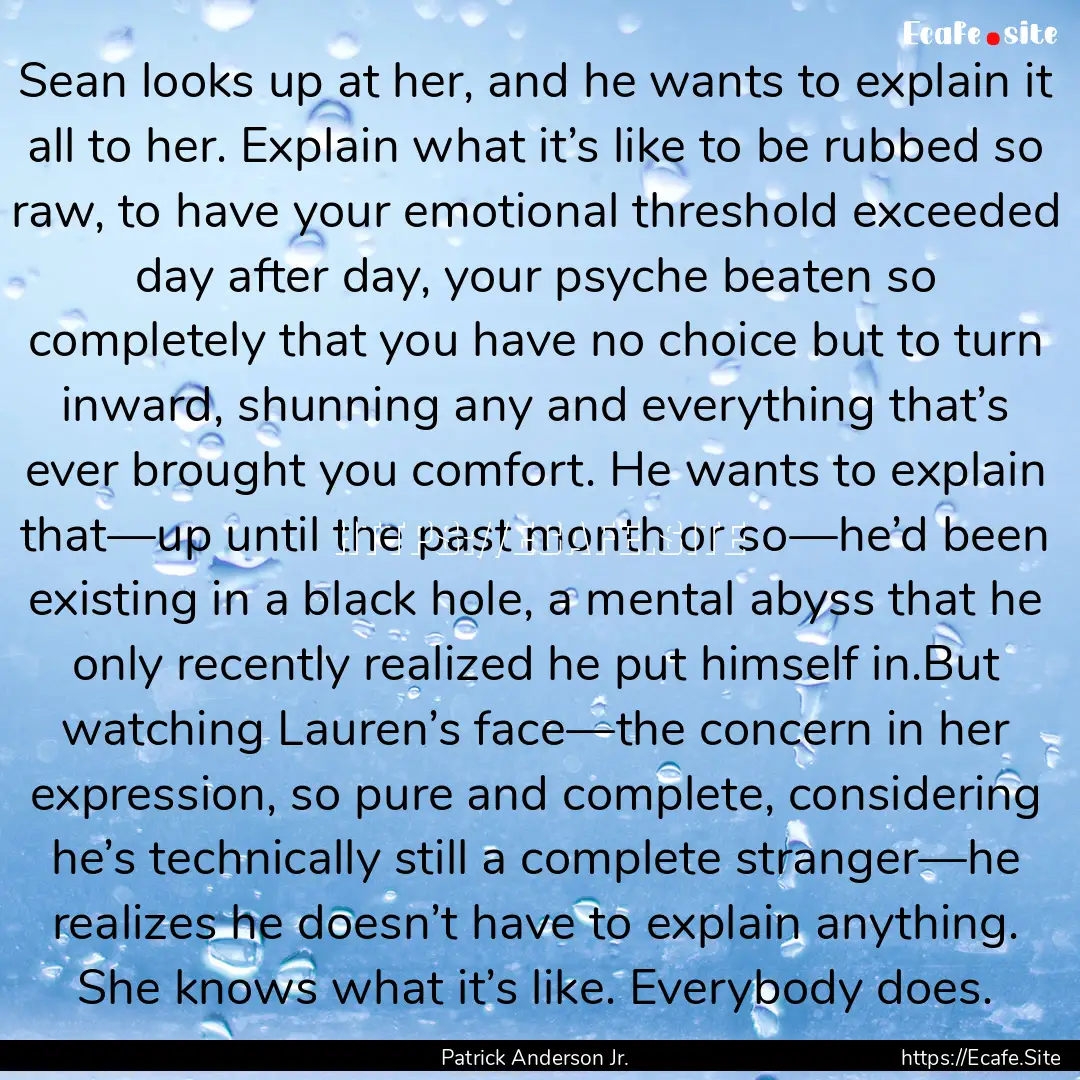 Sean looks up at her, and he wants to explain.... : Quote by Patrick Anderson Jr.