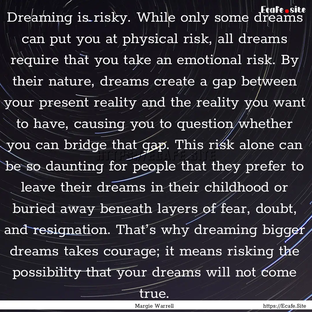 Dreaming is risky. While only some dreams.... : Quote by Margie Warrell