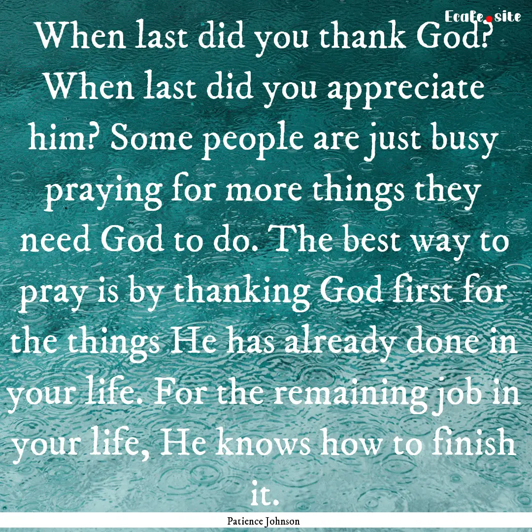 When last did you thank God? When last did.... : Quote by Patience Johnson