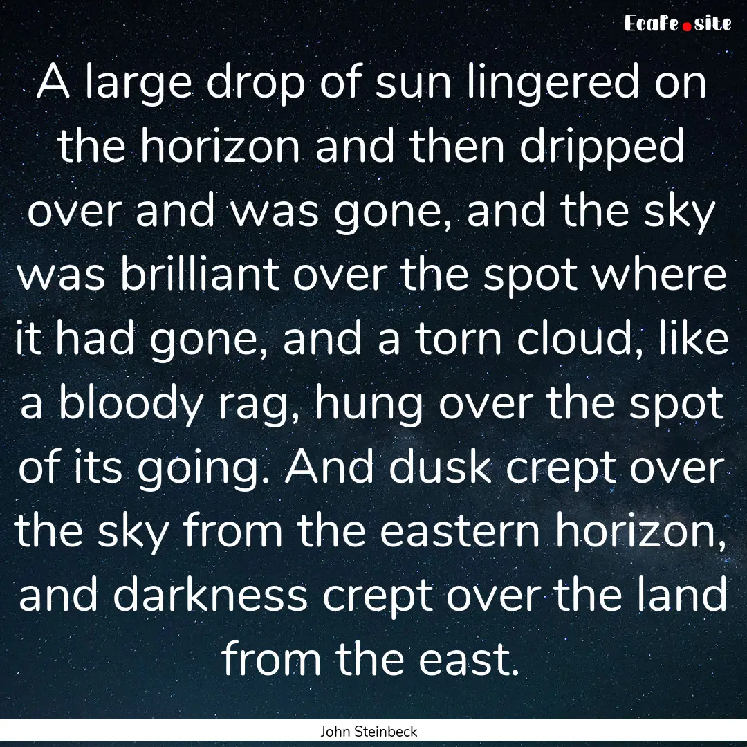 A large drop of sun lingered on the horizon.... : Quote by John Steinbeck