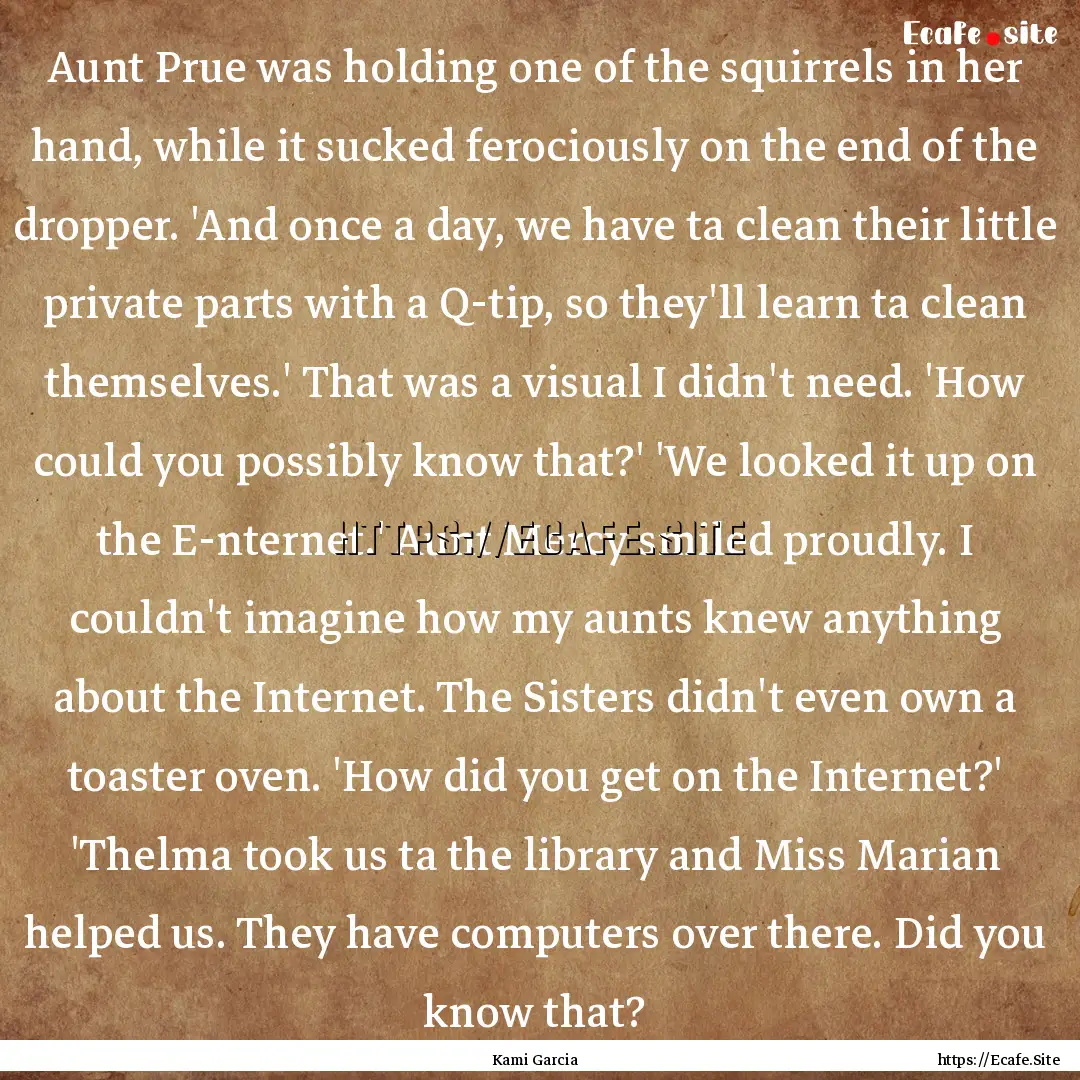 Aunt Prue was holding one of the squirrels.... : Quote by Kami Garcia