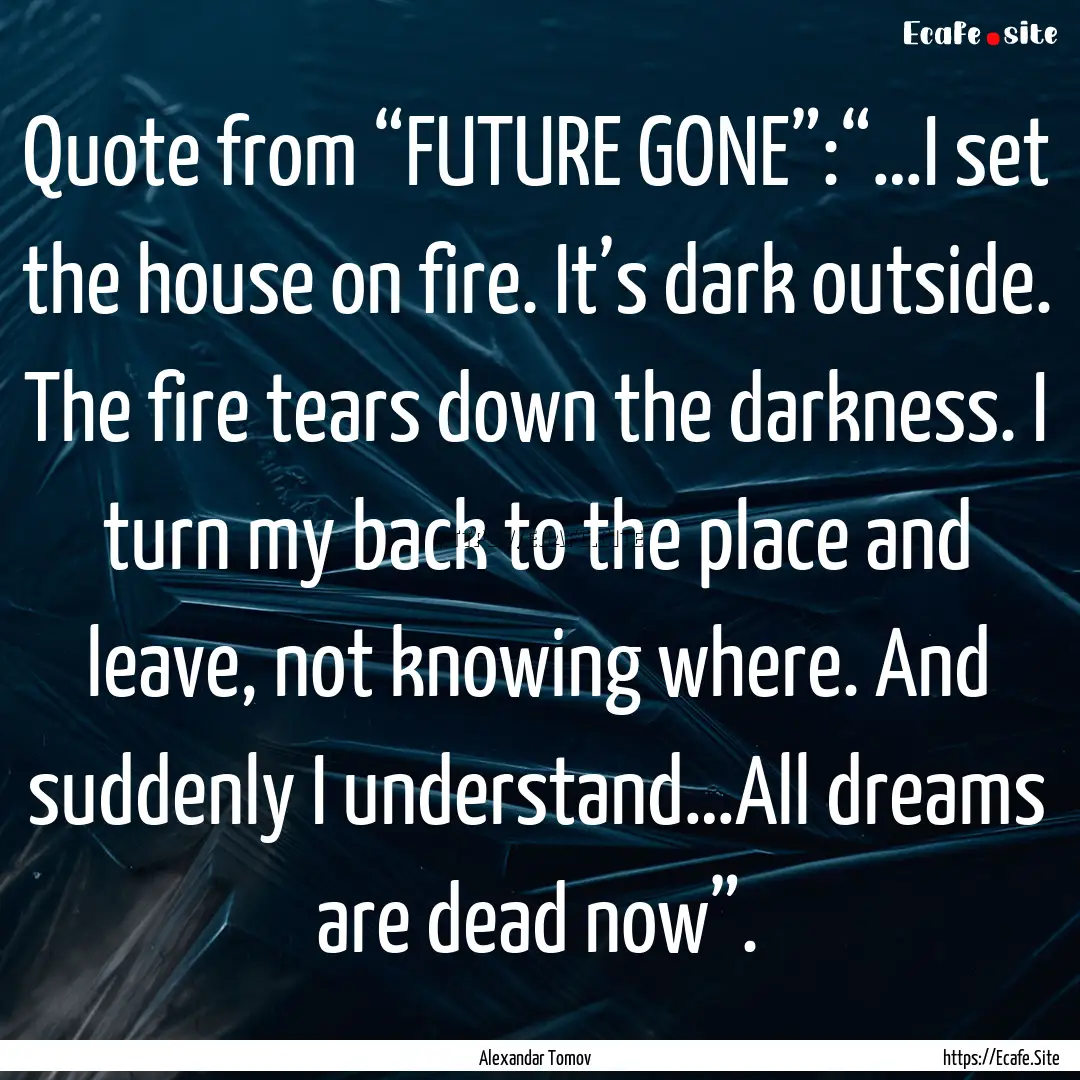 Quote from “FUTURE GONE”:“…I set.... : Quote by Alexandar Tomov