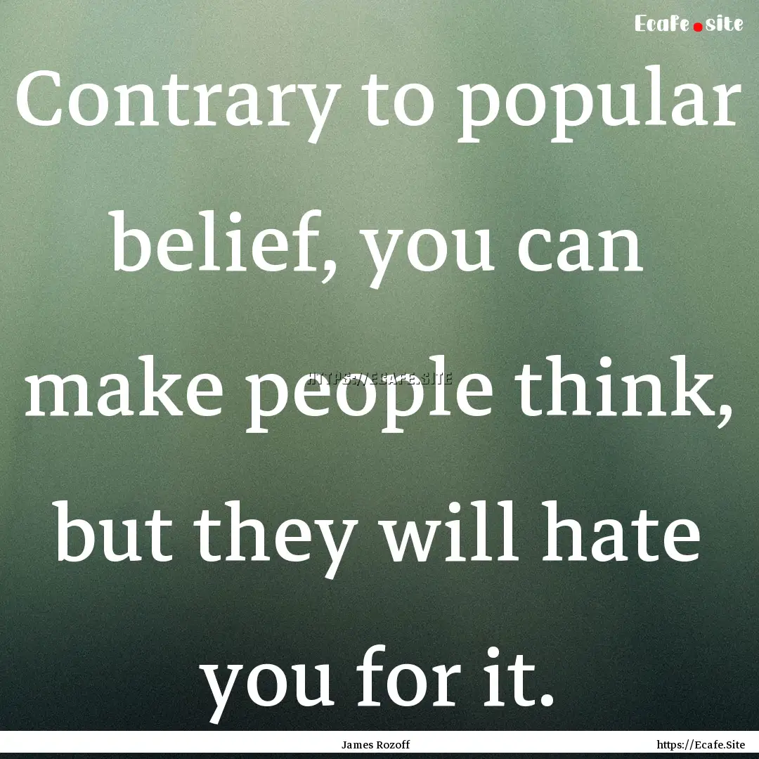 Contrary to popular belief, you can make.... : Quote by James Rozoff