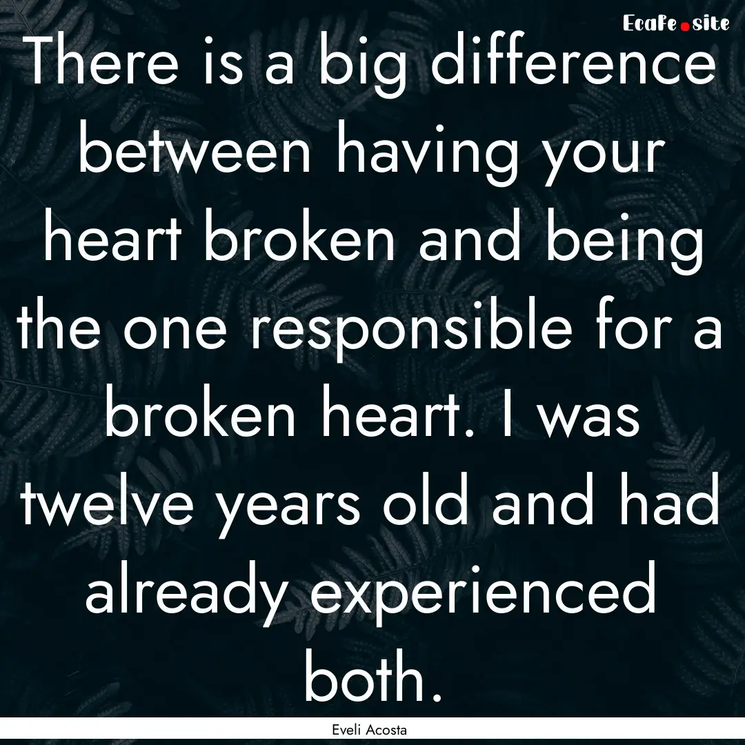 There is a big difference between having.... : Quote by Eveli Acosta