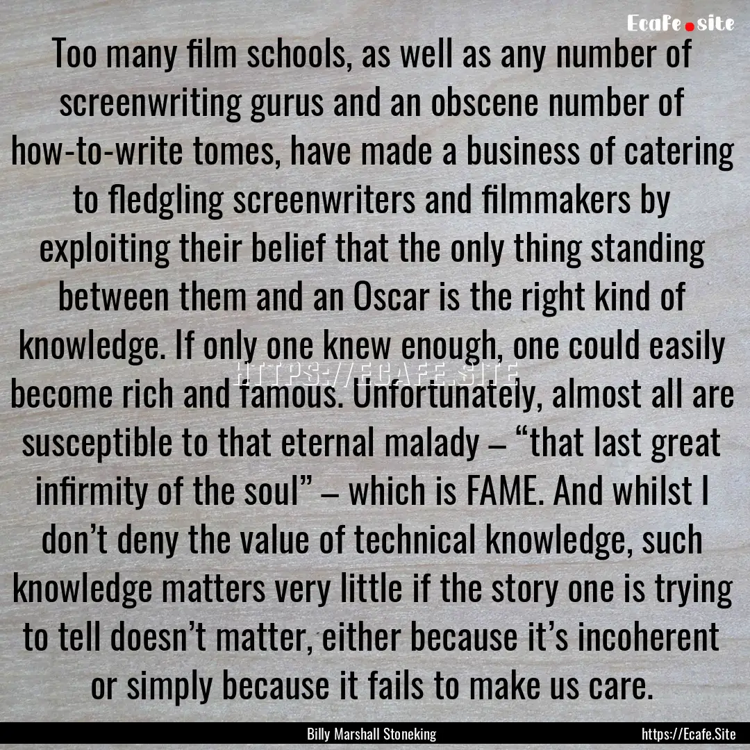 Too many film schools, as well as any number.... : Quote by Billy Marshall Stoneking