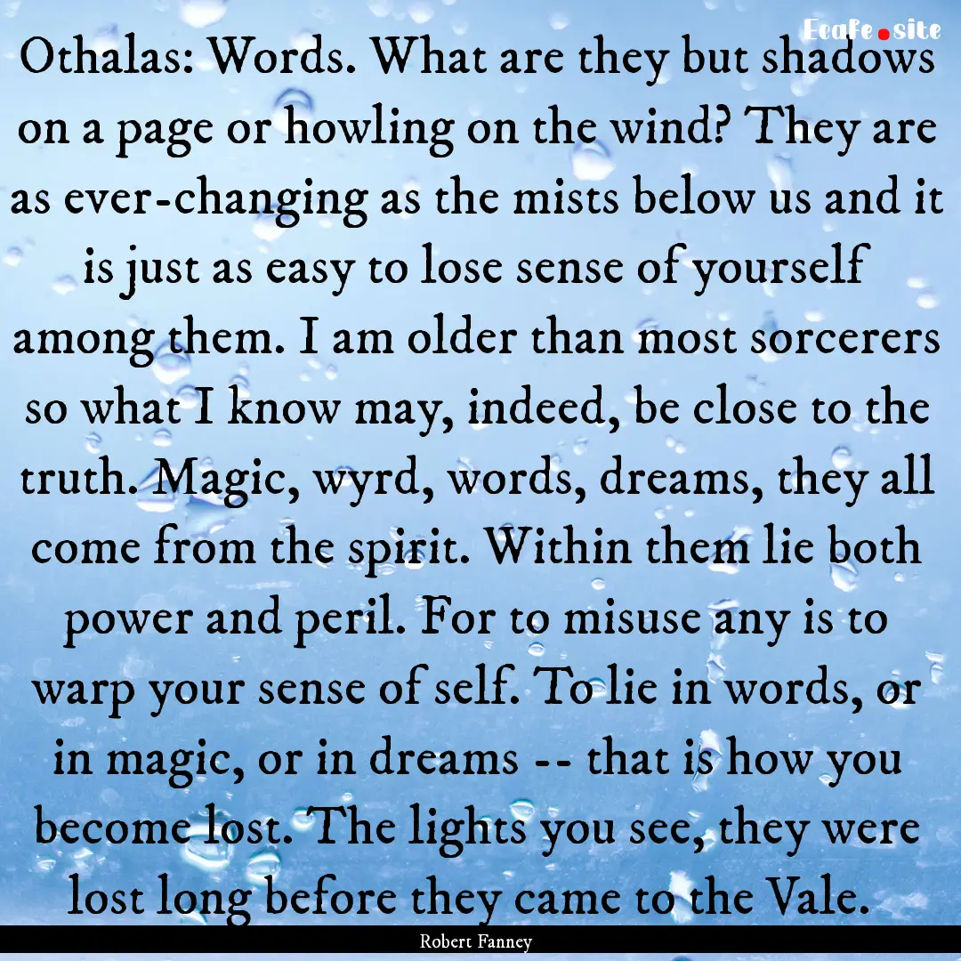 Othalas: Words. What are they but shadows.... : Quote by Robert Fanney