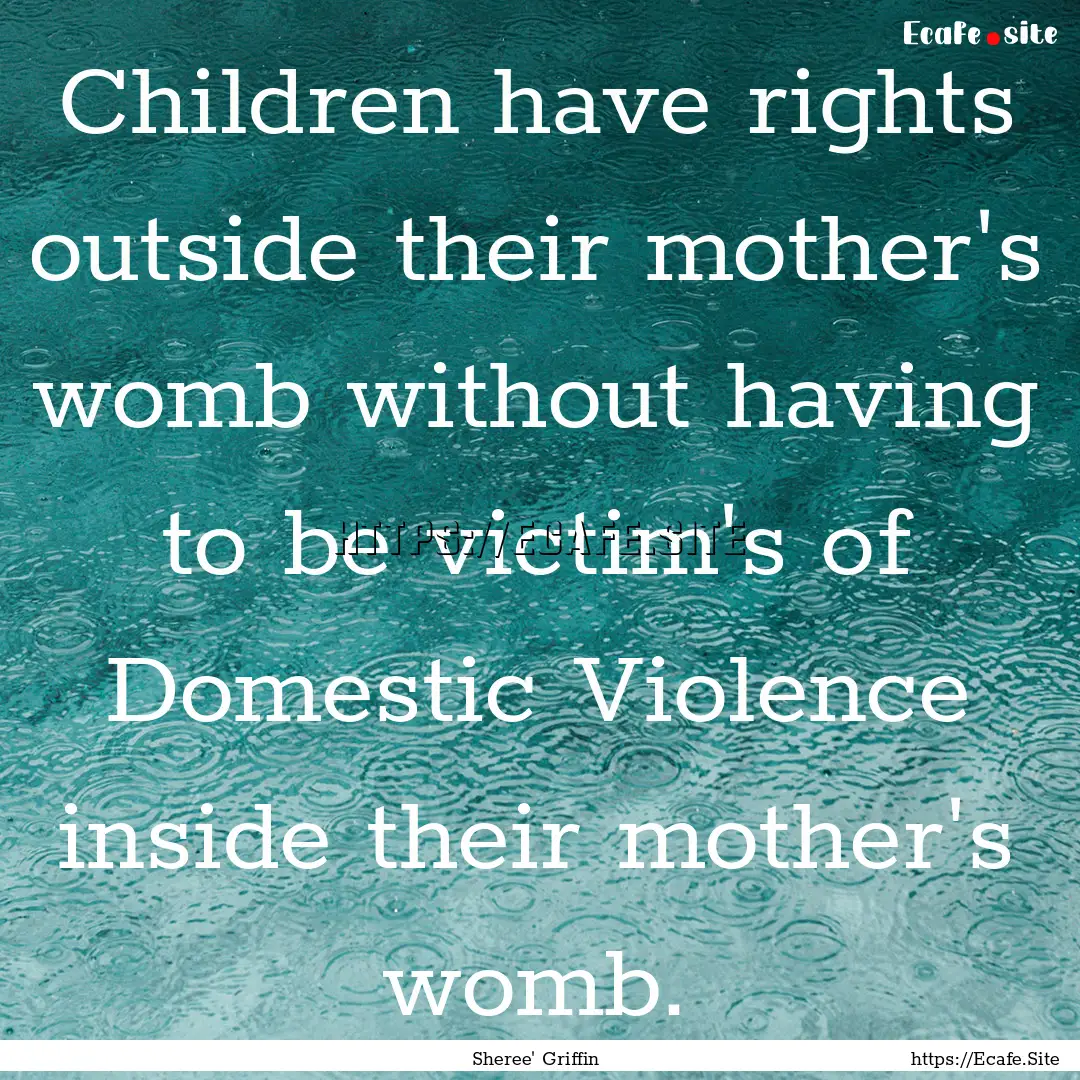 Children have rights outside their mother's.... : Quote by Sheree' Griffin